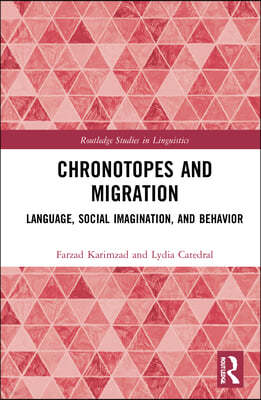 Chronotopes and Migration: Language, Social Imagination, and Behavior
