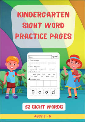52 Kindergarten Sight Words Practice Pages: Learn, Color, Circle, Trace and Build Words - Top 52 High-Frequency Words That are Key to Reading Success