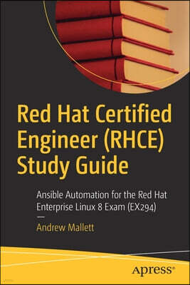 Apress Red Hat Certified Engineer (Rhce) Study Guide: Ansible Automation for the Red Hat Enterprise Linux 8 Exam (Ex294)