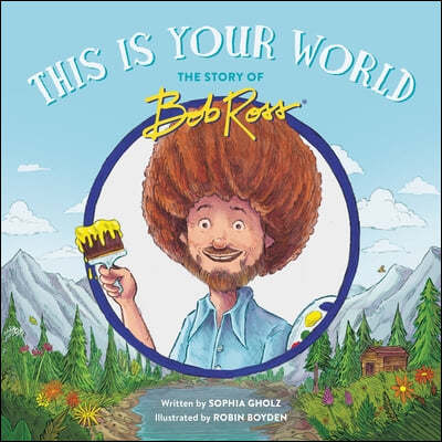 This Is Your World: The Story of Bob Ross