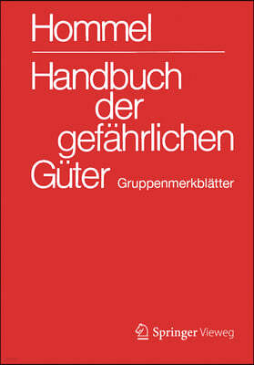 Handbuch Der Gefahrlichen Guter. Gesamtwerk: Merkblatter 1-3531. Erlauterungen I Und II. Transport- Und Gefahrenklassen. Gruppenmerkblatter