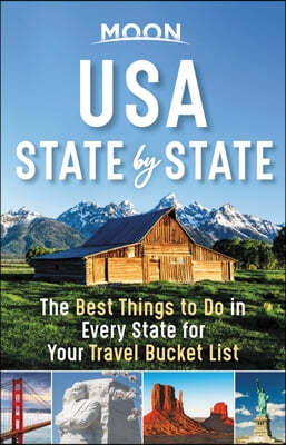 Moon USA State by State: The Best Things to Do in Every State for Your Travel Bucket List