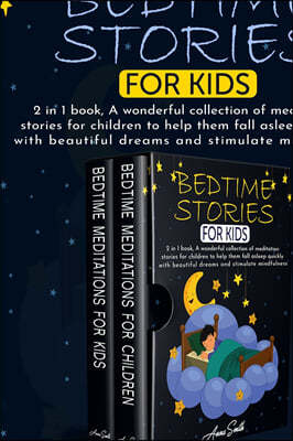 Bedtime stories for kids: 2 in 1 book, A wonderful collection of meditation stories for children to help them fall asleep quickly with beautiful