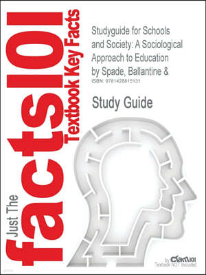 Studyguide for Schools and Society: A Sociological Approach to Education by Spade, Ballantine &, ISBN 9780534619565