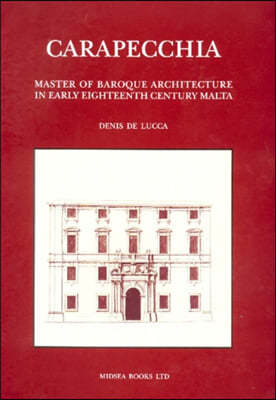 Carapecchia: Master of Baroque Architecture in Early Eighteenth Century Malta