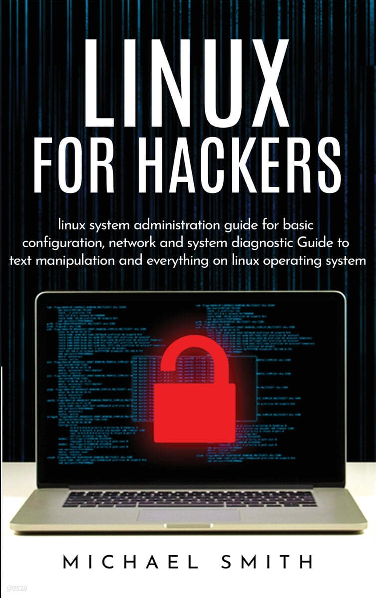 Linux for Hackers: linux system administration guide for basic configuration, network and system diagnostic guide to text manipulation an