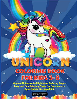 Unicorn Coloring Book for Kids 3-8: Magical Unicorns, Stars and Rainbows, Lots of Fun in these Coloring Pages for Preschoolers, Kindergarden Aged Kids