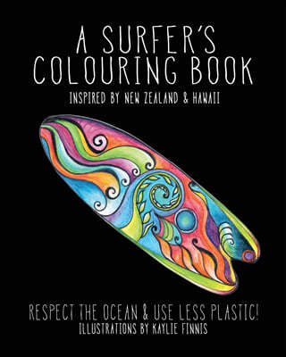 A Surfer's Colouring Book: Inspired by New Zealand & Hawaii - Respect the Ocean & Use Less Plastic
