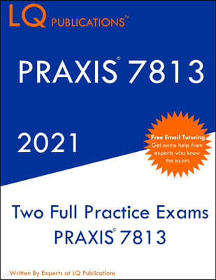 Praxis 7813: Two Full Practice Exam - Updated Exam Questions - Free Online Tutoring