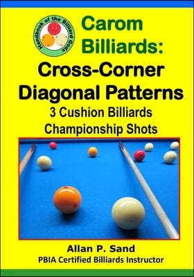 Carom Billiards: Cross-Corner Diagonal Patterns: 3-Cushion Billiards Championship Shots