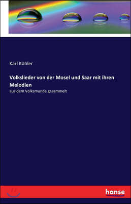 Volkslieder Von Der Mosel Und Saar Mit Ihren Melodien