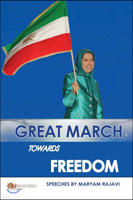 Great March towards Freedom: Maryam Rajavi's messages and speeches to the annual gatherings of Iranian Resistance at Ashraf 3 - Albania July 2019