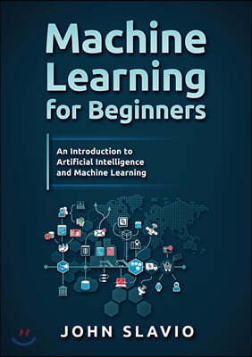 Machine Learning for Beginners: An Introduction to Artificial Intelligence and Machine Learning