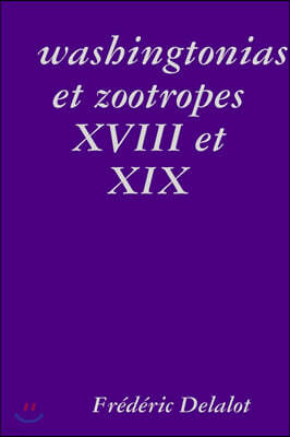 washingtonias et zootropes XVIII et XIX
