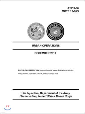 Urban Operations - (ATP 3-06); (MCTP 12-10B) - December 2017 Edition