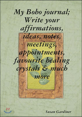 My Boho journal; Write your affirmations, ideas, notes,meetings, appointments, favourite healing crystals & much more