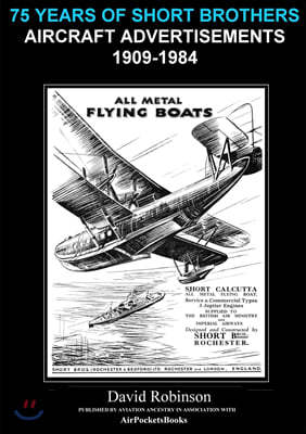 75 Years Of Short Brothers Aircraft Advertisements 1909-1984