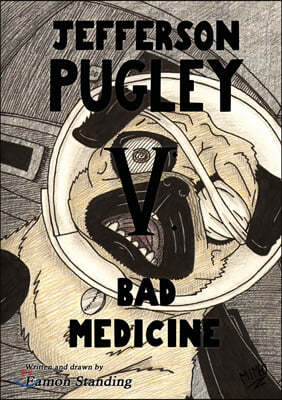 Jefferson Pugley V: Bad Medicine