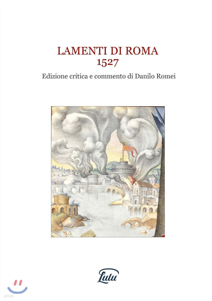 Lamenti di Roma 1527. Edizione critica e commento di Danilo Romei
