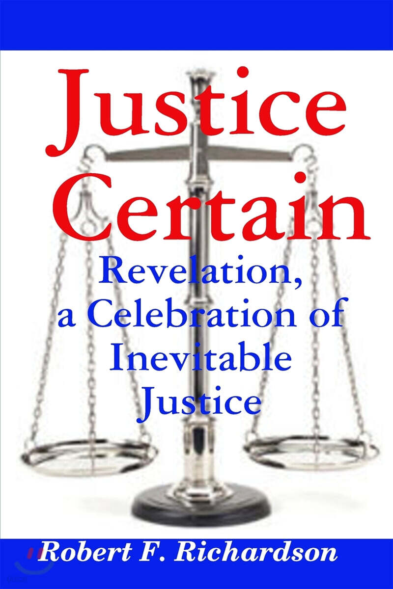Justice Certain - Revelation, a Celebration of Inevitable Justice