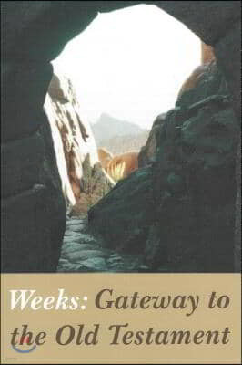 Weeks Gateway to the Old Testament