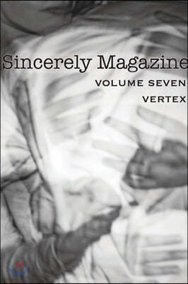Sincerely Magazine Volume Seven: Vertex