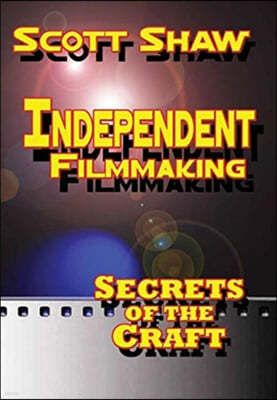 Independent Filmmaking: Secrets of the Craft