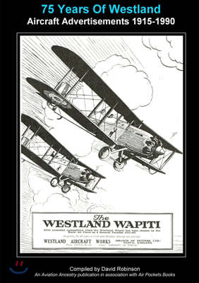 75 Years Of Westland Aviation Advertisements 1915-1990