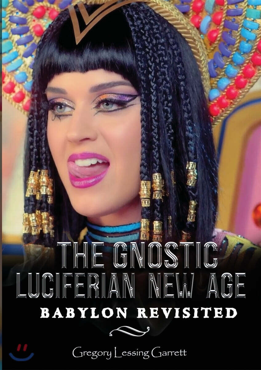 The Gnostic Luciferian New Age Babylon Revisited