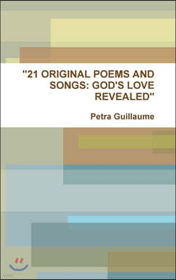 "21 Original Poems and Songs: God's Love Revealed"