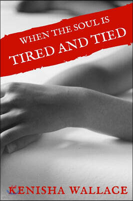 When the Soul is Tired and Tied