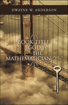 /\ Book Title: `-God Is `-The Mathematician-'"!!! ' /\