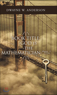 /\ Book Title: `-God Is `-The Mathematician-'"!!! ' /\