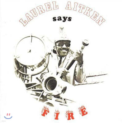 Laurel Aitken — Says Fire 앨범 커버