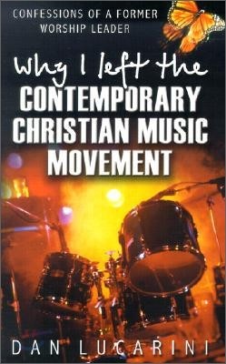 Why I Left the Contemporary Christian Music Movement: Confessions of a Former Worship Leader