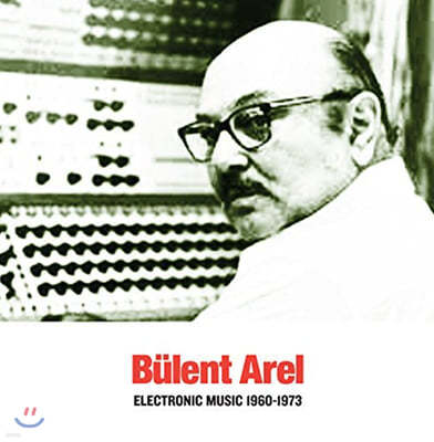 Bulent Arel (添Ʈ Ʒ) - Electronic Music 1960-1973 [LP] 