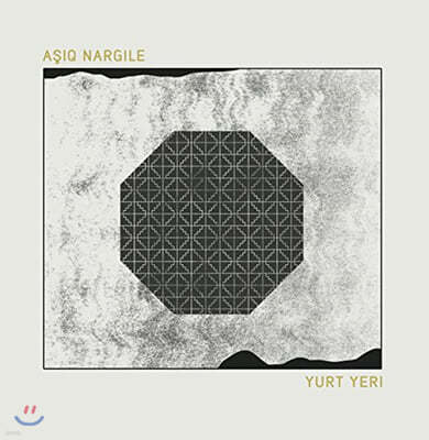 Asiq Nargile (ƽũ 淹) - Yurt Yeri [LP] 