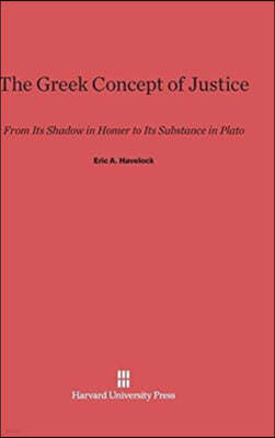 The Greek Concept of Justice: From Its Shadow in Homer to Its Substance in Plato