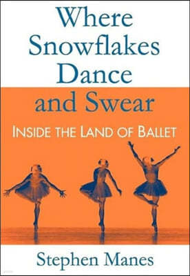 Where Snowflakes Dance and Swear: Inside the Land of Ballet