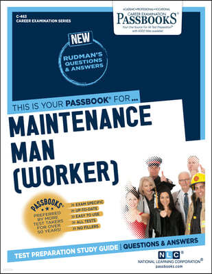 Maintenance Man (Worker) (C-463): Passbooks Study Guide Volume 463