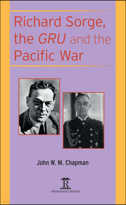 Richard Sorge, the Gru and the Pacific War