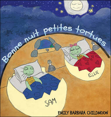Bonne nuit petites tortues: Lors d'une nuit comme les autres, Elly et Sam rencontrent la lune.