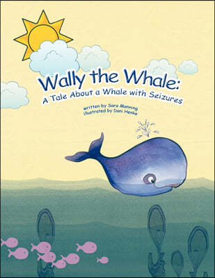 Wally the Whale: A Tale About a Whale with Seizures