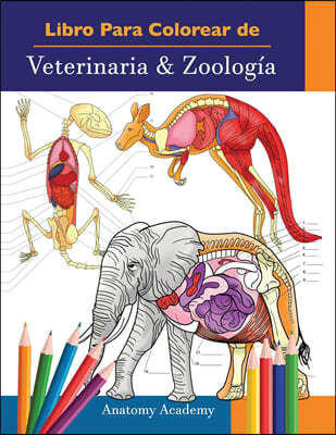 Libro Para Colorear de Veterinaria & Zoologia: 2-en-1 Compilacion Libro de Colores de Anatomia Animal de Autoevaluacion Muy Detallado El Regalo Perfec