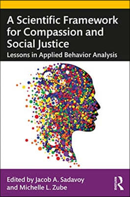 A Scientific Framework for Compassion and Social Justice: Lessons in Applied Behavior Analysis