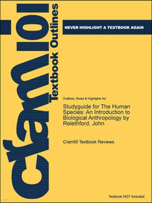 Studyguide for the Human Species: An Introduction to Biological Anthropology by Relethford, John