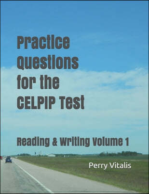 Practice Questions for the CELPIP Test: Reading & Writing Volume 1