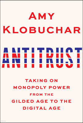 Antitrust: Taking on Monopoly Power from the Gilded Age to the Digital Age