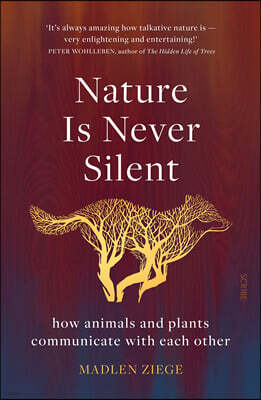 Nature Is Never Silent: How Animals and Plants Communicate with Each Other