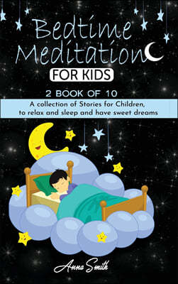 Bedtime Meditation: "2 book of 10" A collection of stories for children, to relax and sleep and have sweet dreams